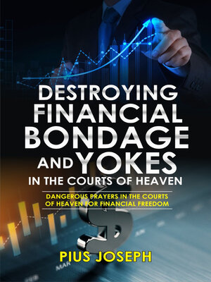 cover image of Destroying Financial Bondage and Yokes in the Courts of Heaven